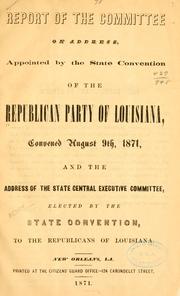 Cover of: Report of the committee on address | Republican party. Louisiana. Convention, 1871.