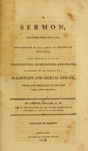 Cover of: sermon, delivered February 5, 1799: recommended by the clergy of the city of New-York, to be observed as a day of Thanksgiving, humiliation, and prayer : on account of the removal of a malignant and mortal disease, which has prevailed in the city some time before.
