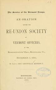 Cover of: service of the Vermont troops.: An oration before the Reunion society of Vermont officers, in the Representatives' hall, Montpelier, Vt., November 2, 1882