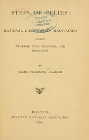 Cover of: Steps of belief; or, Rational Christianity maintained against atheism, free religion, and Romanism.