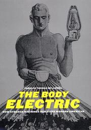 The body electric : how strange machines built the modern American