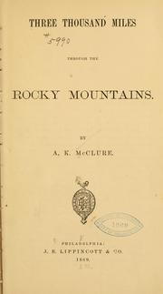 Cover of: Three thousand miles through the rocky Mountains