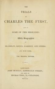 Cover of: The trials of Charles the First, and of some of the regicides: with biographies of Bradshaw, Ireton, Harrison, and others, and with notes.