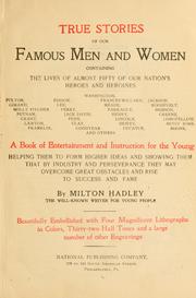 Cover of: True stories of our famous men and women, containing the lives of almost fifty of our nation