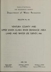 Ventura County and upper Santa Clara River drainage area land and water use survey, 1961 by California. Dept. of Water Resources.
