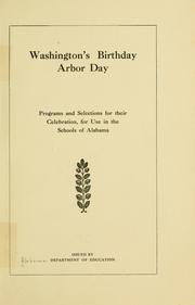 Cover of: Washington's birthday, Arbor day: programs and selections for their celebration, for use in the schools of Alabama.