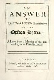 Cover of: answer to Dr. Sherlock's examination of the Oxford decree: in a letter from a member of that university to his friend in London.