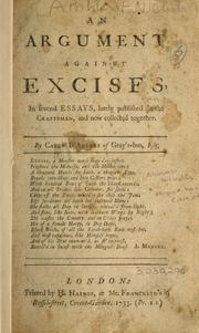 Cover of: An argument against excises: in several essays lately published in the Craftsman and now collected together