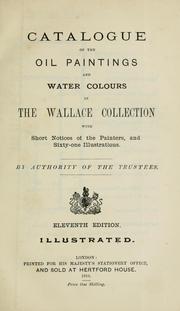 Cover of: Catalogue of the oil paintings and water colours in the Wallace collection with short notices of the painters.