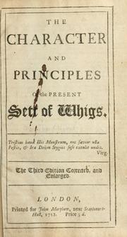 Cover of: character and principles of the present sett of Whigs.