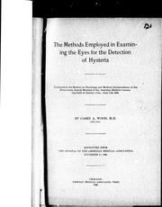 Cover of: The methods employed in examining the eyes for the detection of hysteria: presented to the section on neurology and medical jurisprudence at the forty-ninth annual meeting of the American Medical Association held at Denver, Colo., June 7-10, 1898
