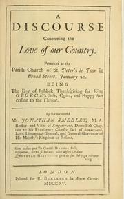 Cover of: discourse concerning the love of our country: preached at the Parish Church of St. Peter's le Poor in Broad-Street, January 20, being the day of publick thanksgiving for King George's safe, quiet and happy accession to the throne