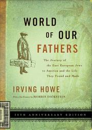 Cover of: World of Our Fathers: The Journey of the East European Jews to America and the Life They Found and Made
