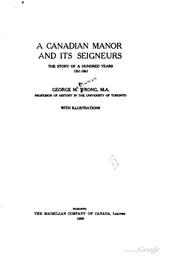 A Canadian manor and its seigneurs by George McKinnon Wrong