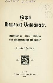 Cover of: Gegen Bismarcks Verkleinerer: Nachträge zu "Kaiser Wilhelm und die Begründung des Reichs"