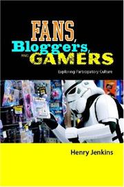 Fans, bloggers, and gamers : exploring participatory culture