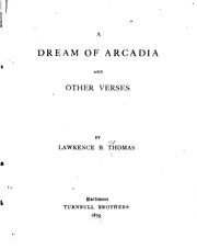 A dream of Arcadia and other verses by Thomas, Lawrence B.