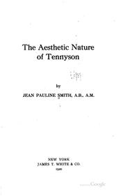 The aesthetic nature of Tennyson by Jean Pauline Smith