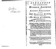 Cover of: Alexander the Corrector's humble address and earnest application to Our Most Gracious King