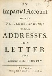 Cover of: impartial account of the nature and tendency of the late addresses: in a letter to a gentleman in the country.