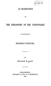 Cover of: An examination of the philosophy of the unknowable as expounded by Herbert Spencer. by William M. Lacy