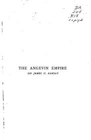 Cover of: The Angevin empire, or, The three reigns of Henry II., Richard I., and John (A.D. 1154-1216)