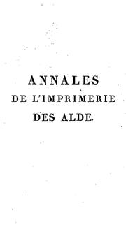 Annales de l'imprimerie des Alde, ou Histoire des trois Manuce et de leurs éditions by Renouard, Ant. Aug.