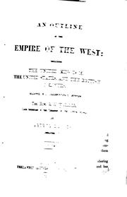 Cover of: An outline of the empire of the West: including the United Kingdom, the United States, and the British colonies