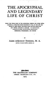 The Apocryphal and legendary life of Christ by James De Quincey Donehoo