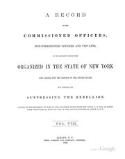 Cover of: A record of the commissioned officers, non-commissioned officers, and privates, of the regiments which were organized in the state of New York and called into the service of the United States to assist in suppressing the rebellion