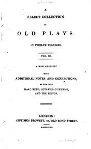 Cover of: select collection of old plays: in twelve volumes ; with additional notes and corrections