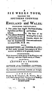 Cover of: six weeks tour through the southern counties of England and Wales ...: interspersed with accounts of the seats of the nobility and gentry, and other objects worthy of notice.