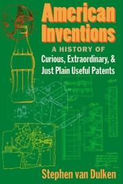 Cover of: American Inventions: A History of Curious, Extraordinary,and Just Plain Useful Patents