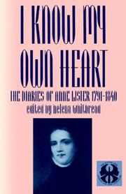 Cover of: I Know My Own Heart: The Diaries of Ann Lister, 1791-1840 (Cutting Edge: Lesbian Life & Literature) by Helena Whitbread