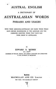 Cover of: Austral English: a dictionary of Australasian words, phrases and usages with those aboriginal-Australian and Maori words which have become incorporated in the language, and the commoner scientific words that have had their origin in Australasia.
