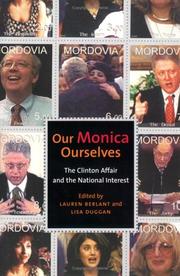 Cover of: Our Monica, ourselves: the Clinton affair and the national interest