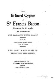 Cover of: bi-literal cypher of Sir Francis Bacon discovered in his works and deciphered by Mrs Elixabeth Wells Gallup ...