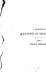 Cover of: biographical history of philosophy from its origin in Greece down to the present day.