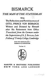 Cover of: Bismarck, the man & the statesman: being the reflections and reminiscences of Otto, prince von Bismarck