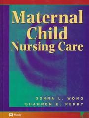 Maternal child nursing care by Donna L. Wong, Shannon E. Perry, Marily, Ph.D. Hockenberry, Deitra Leonard Lowdermilk, Marilyn Hockenberry