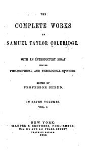 Cover of: The complete works of Samuel Taylor Coleridge.: With an introductory essay upon his philosophical and theological opinions.