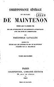 Cover of: Correspondance générale de Madame de Maintenon: publiée pour la première fois sur les autographes et les manuscrits authentiques