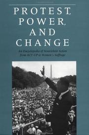 Protest, power, and change : an encyclopedia of nonviolent action from ACT-UP to women's suffrage