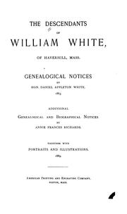 The descendants of William White of Haverhill, Mass. by Daniel Appleton White