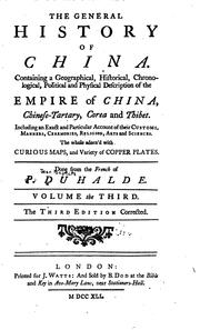 Cover of: The general history of China.: Containing a geographical, historical, chronological, political and physical description of the empire of China, Chinese-Tartary, Corea, and Thibet. Including an exact and particular account of their customs, manners, ceremonies, religion, arts and sciences ...