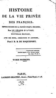 Cover of: Histoire de la vie privée des François, depuis l'origine de la nation jusqu'à nos jours.