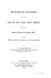 Historical lectures on the life of Our Lord Jesus Christ by C. J. Ellicott