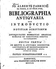 Cover of: Bibliographia antiqvaria: sive introdvctio in notitiam scriptorvm qvi antiqvitates hebraicas, graecas, romanas et christianas scriptis illvstrarvnt.