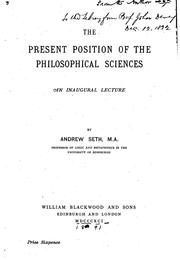 Cover of: present position of the philosophical sciences: an inaugural lecture