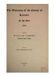 Cover of: The visitation of the county of Leicester in the year 1619. by William Camden